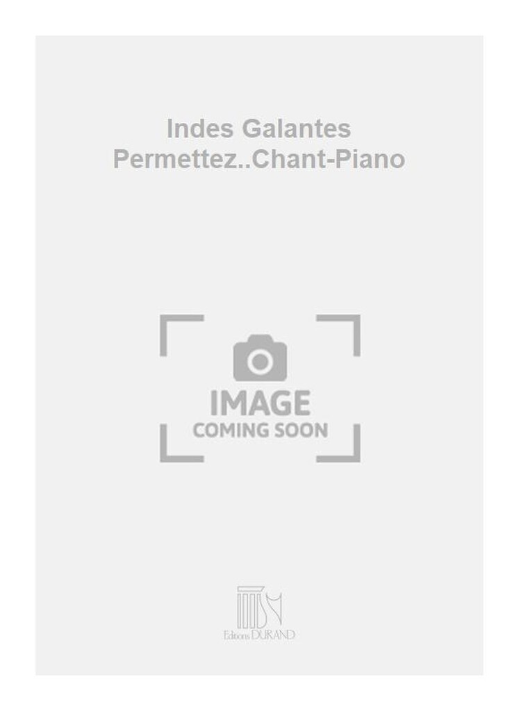 Indes Galantes Permettez..Chant-Piano